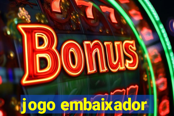 jogo embaixador